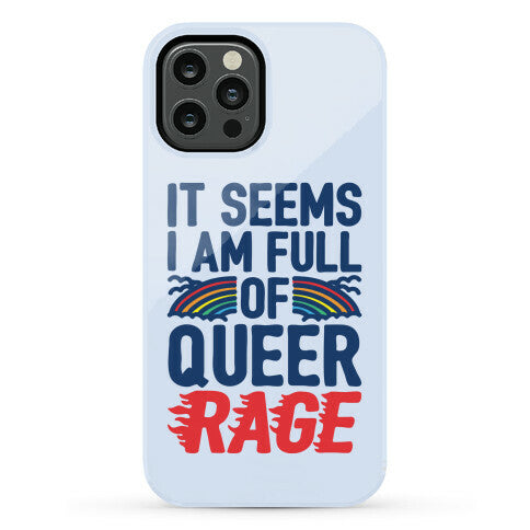 It Seems I Am Full of Queer Rage Phone Case